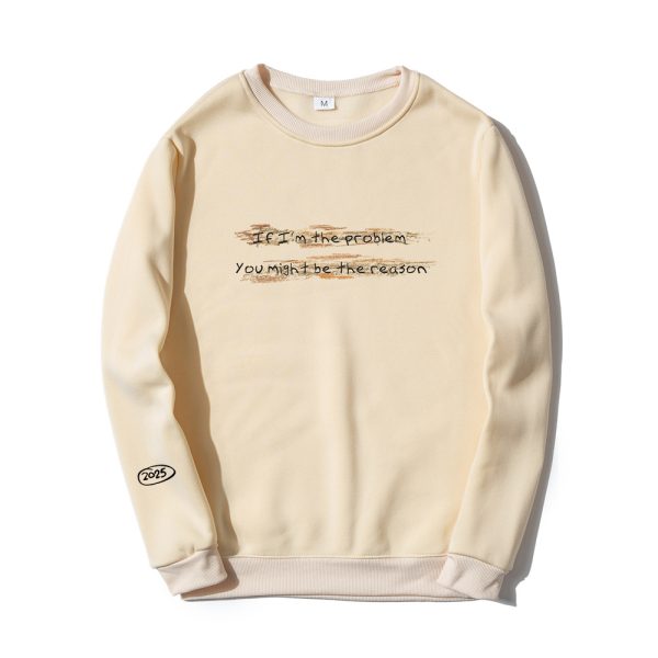 IF I'M THE PROBLEM MIGHT BE THE REASON SWEATSHIRT